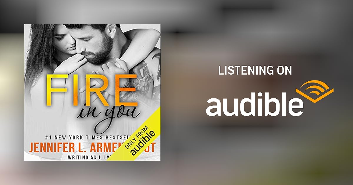 Fire In You J Lynn Read Online - Fire in You by Jennifer L. Armentrout - Audiobook - Audible.com.au